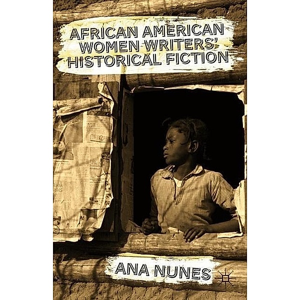 African American Women Writers' Historical Fiction, Ana Nunes