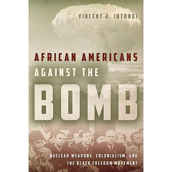 African Americans Against the Bomb / Stanford Nuclear Age Series, Vincent J. Intondi