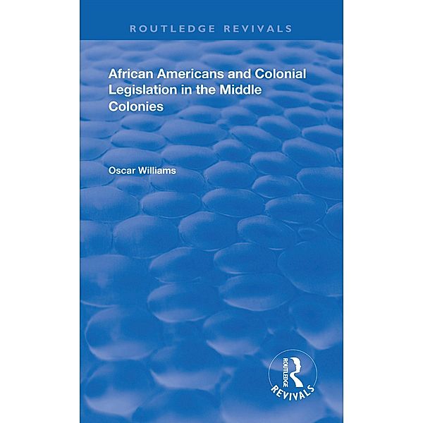 African Americans and Colonial Legislation in the Middle Colonies, Oscar Williams