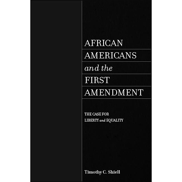 African Americans and the First Amendment / SUNY series in African American Studies, Timothy C. Shiell