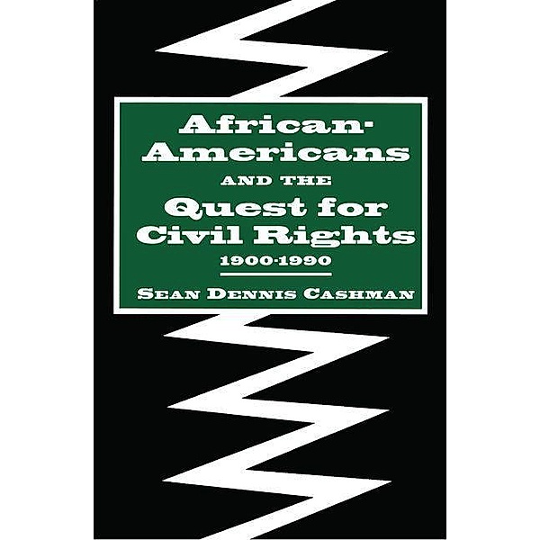African-Americans and the Quest for Civil Rights, 1900-1990, Sean Dennis Cashman