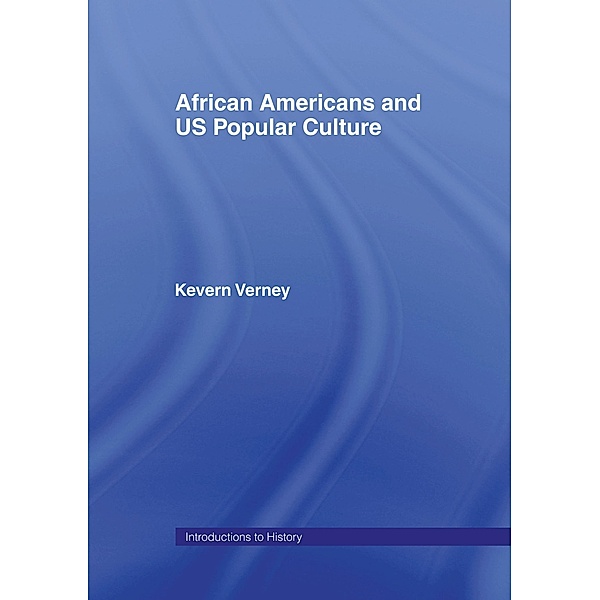 African Americans and US Popular Culture, Kevern Verney