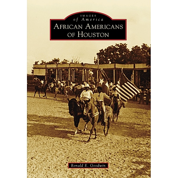 African Americans of Houston, Ronald E. Goodwin