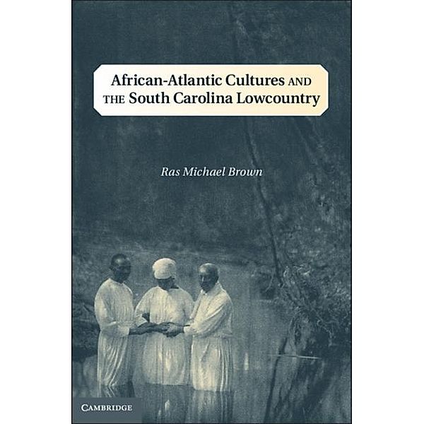 African-Atlantic Cultures and the South Carolina Lowcountry, Ras Michael Brown