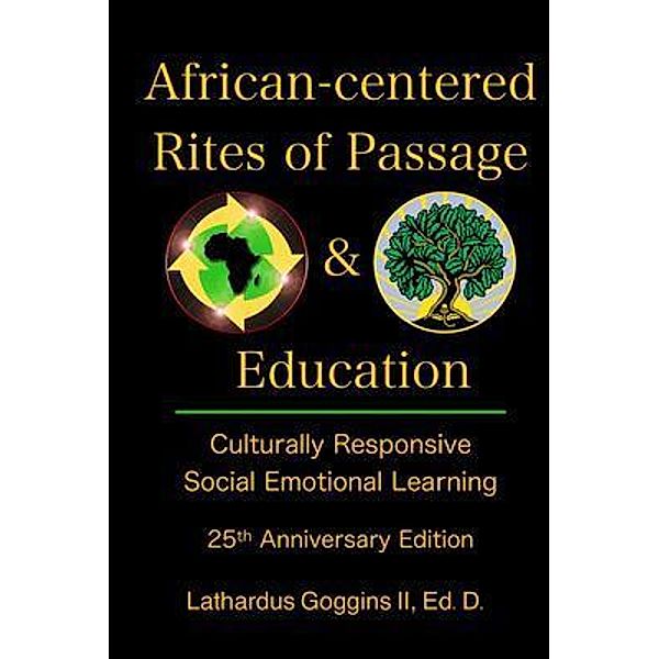 African-centered Rites of Passage and Education, Lathardus Goggins II