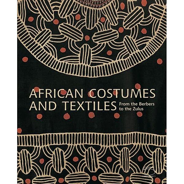 African Costumes and Textiles: From the Berbers to the Zulus, Anne Van Cutsem-Vanderstraete