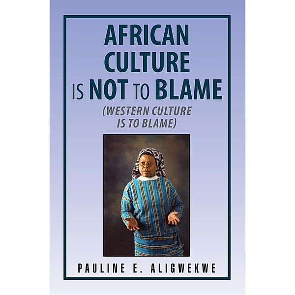 African Culture Is Not to Blame, P. E. Aligwekwe