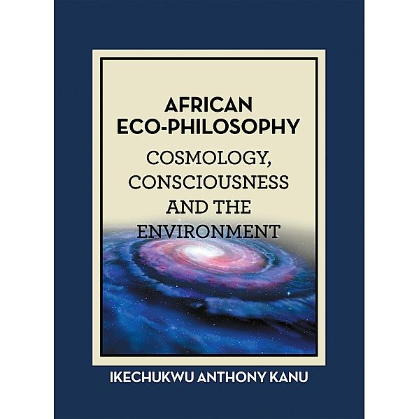 African Eco-Philosophy, Ikechukwu Anthony Kanu