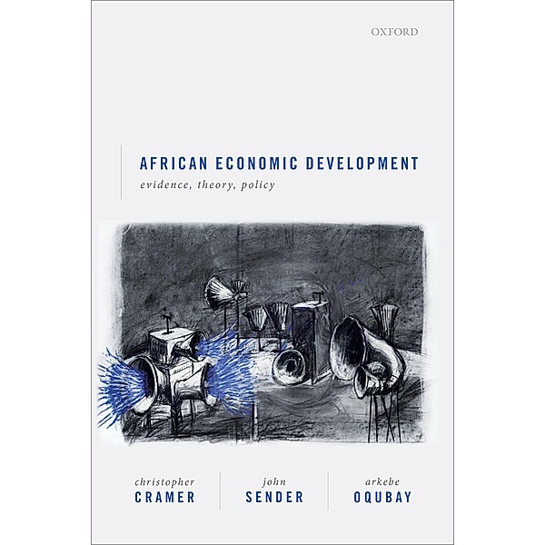 African Economic Development, Christopher Cramer, John Sender, Arkebe Oqubay