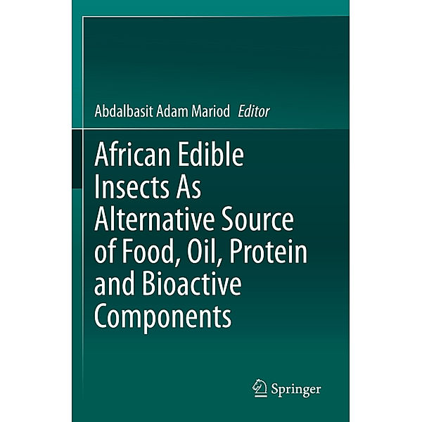 African Edible Insects As Alternative Source of Food, Oil, Protein and Bioactive Components