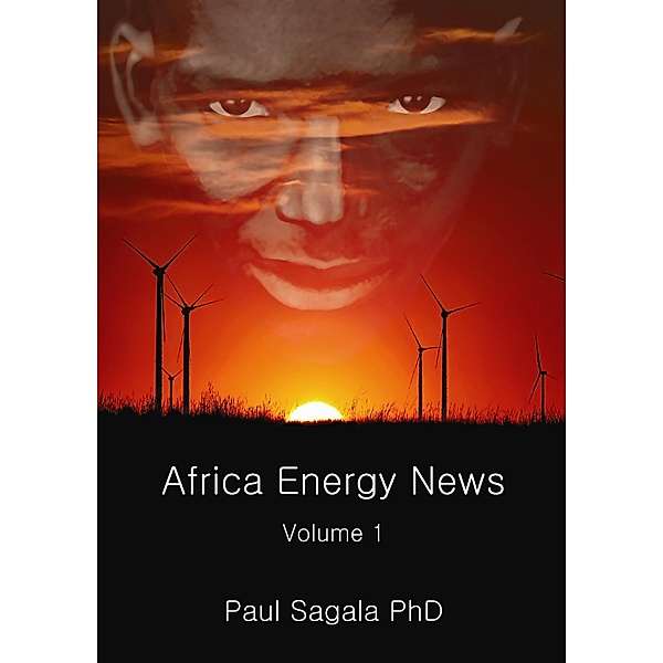 African Energy News - volume 1 / African Energy News, Dr Paul Sagala