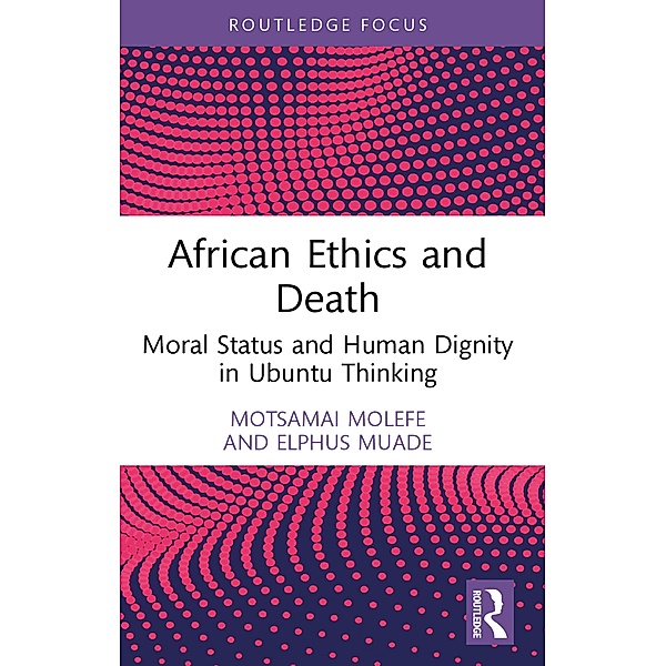African Ethics and Death, Motsamai Molefe, Elphus Muade