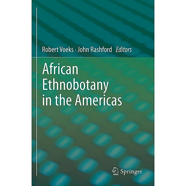 African Ethnobotany in the Americas, Robert Voeks, John Rashford
