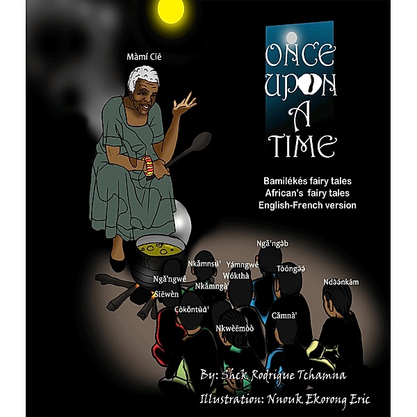 African Fairy Tales (From the Bamileke People): English-French Version, Shck Tchamna