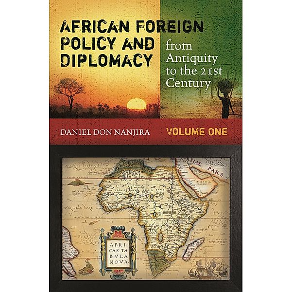 African Foreign Policy and Diplomacy from Antiquity to the 21st Century, Daniel Don Nanjira