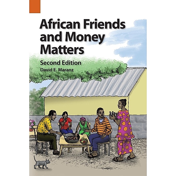 African Friends and Money Matters, Second Edition / Publications in Ethnography Bd.43, David E. Maranz