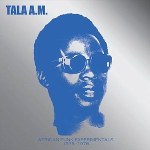 African Funk Experimentals 1975 To 1978, Tala A.m.