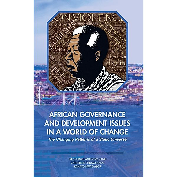 African Governance and Development Issues in a World of Change, Ikechukwu Anthony Kanu, Catherine Chiugo Kanu, Kanayo Nwadialor