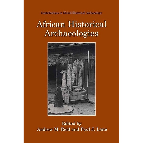 African Historical Archaeologies / Contributions To Global Historical Archaeology