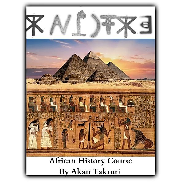 African History Course By Akan Takruri, Akan Takruri