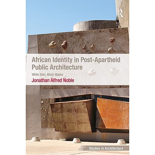 African Identity in Post-Apartheid Public Architecture, Jonathan Alfred Noble