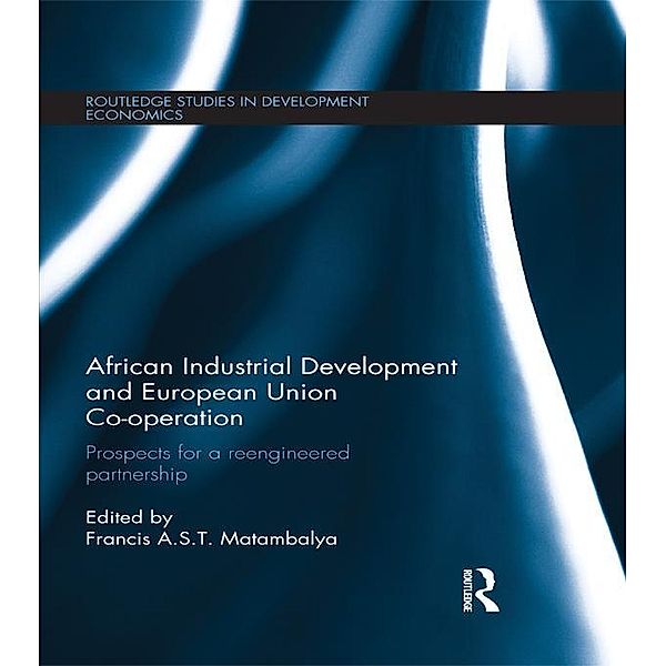 African Industrial Development and European Union Co-operation / Routledge Studies in Development Economics