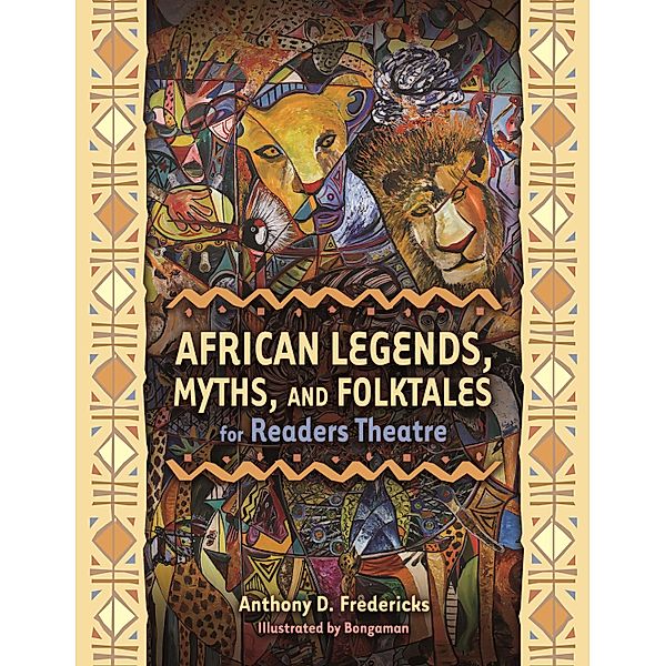 African Legends, Myths, and Folktales for Readers Theatre, Anthony D. Fredericks