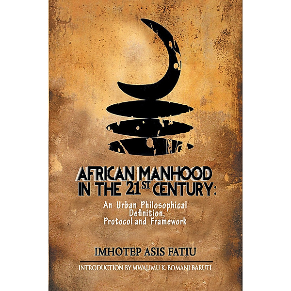 African Manhood in the 21St Century, Imhotep Asis Fatiu