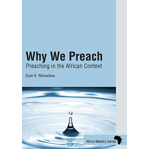 African Ministry Series: Why We Preach, Eben Kanukayi Nhiwatiwa