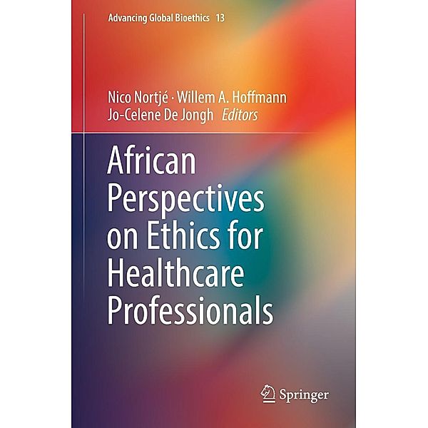 African Perspectives on Ethics for Healthcare Professionals / Advancing Global Bioethics Bd.13