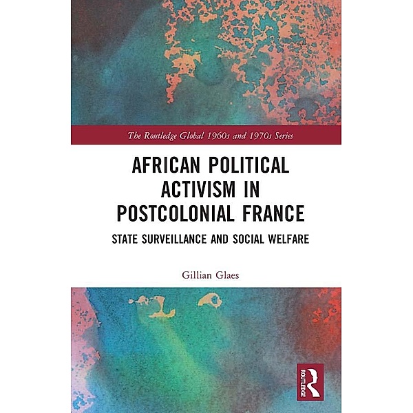 African Political Activism in Postcolonial France, Gillian Glaes