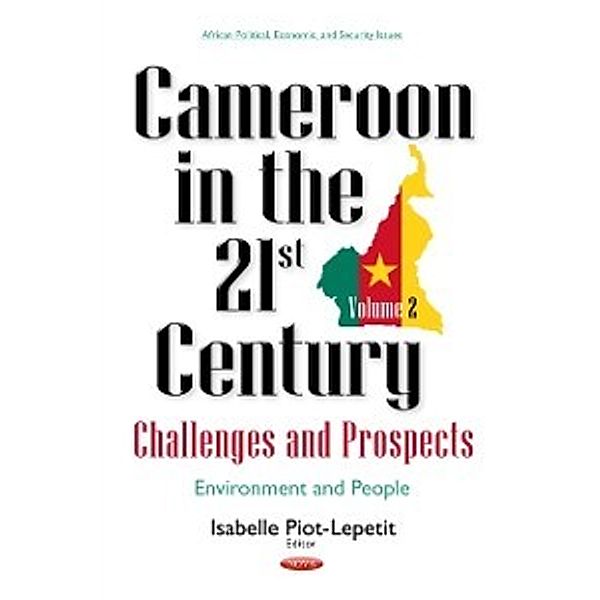 African Political, Economic, and Security Issues: Cameroon in the 21st Century: Challenges and Prospects. Volume 2: Environment and People