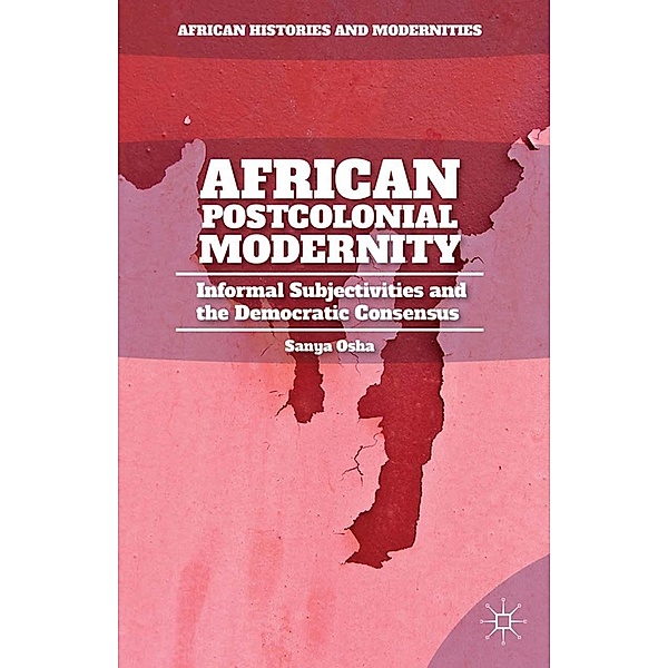 African Postcolonial Modernity / African Histories and Modernities, S. Osha