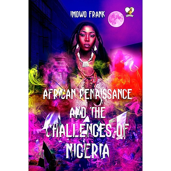 African Renaissance and the Challenges of Nigeria, Imowo Frank