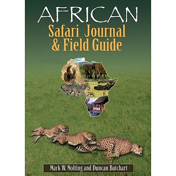 African Safari Journal and Field Guide, Mark W. Nolting