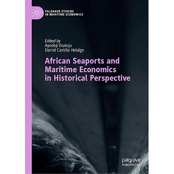 African Seaports and Maritime Economics in Historical Perspective / Palgrave Studies in Maritime Economics