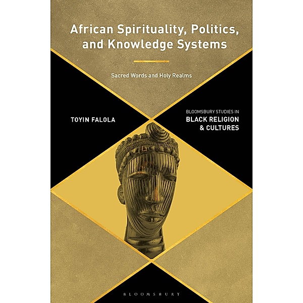 African Spirituality, Politics, and Knowledge Systems, Toyin Falola