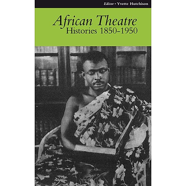 African Theatre 9: Histories 1850-1950 / African Theatre Bd.9