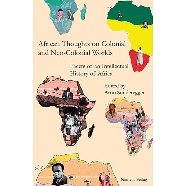African Thoughts on Colonial and Neo-Colonial Worlds, Anaïs Angelo, Paulina Aroch-Fugellie, Lena Dallywater, Lutz Diegner, Myra Ann Houser, Janine Kläge, Marzagora