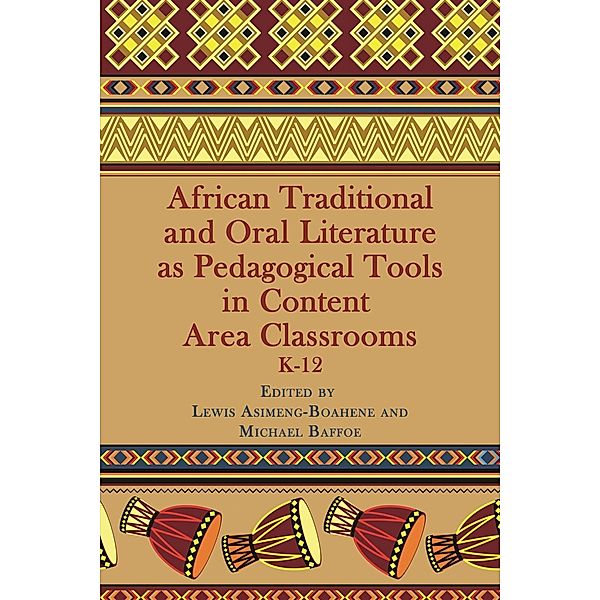 African Traditional And Oral Literature As Pedagogical Tools In Content Area Classrooms, Lewis Asimeng-Boahene, Michael Baffoe