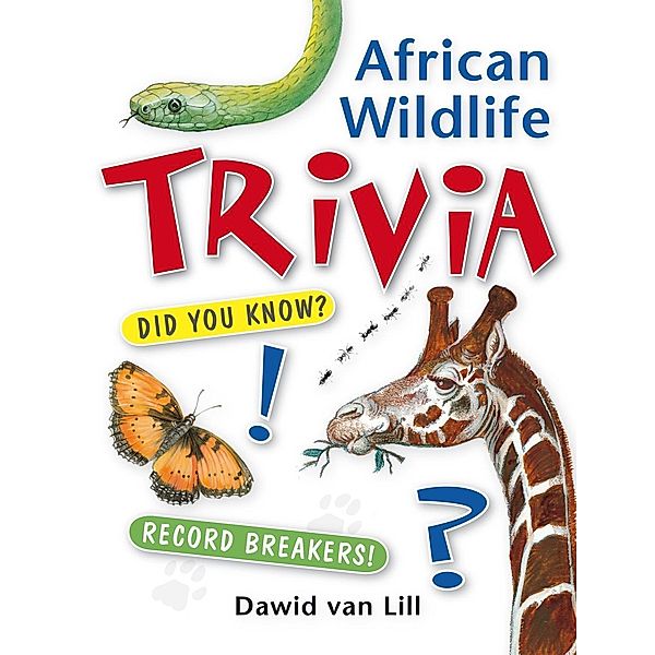 African Wildlife Trivia / Struik Nature, Dawid van Lill