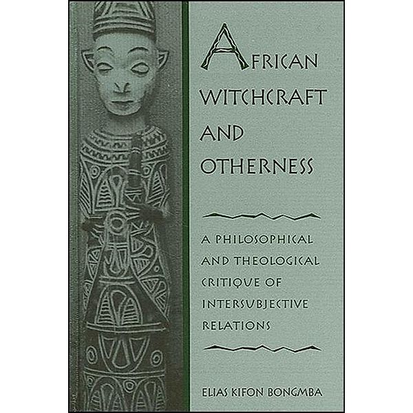 African Witchcraft and Otherness, Elias Kifon Bongmba