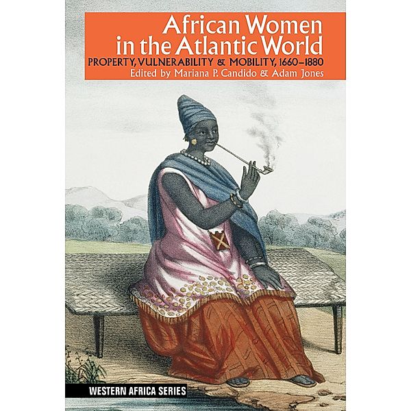 African Women in the Atlantic World / Western Africa Series Bd.13
