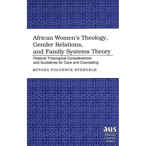 African Women's Theology, Gender Relations, and Family Systems Theory, Mpyana Fulgence Nyengele