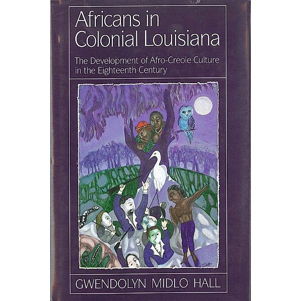 Africans In Colonial Louisiana, Gwendolyn Midlo Hall