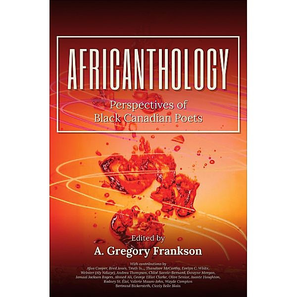 AfriCANthology: Perspectives of Black Canadian Poets / AfriCANthology, A. Gregory Frankson