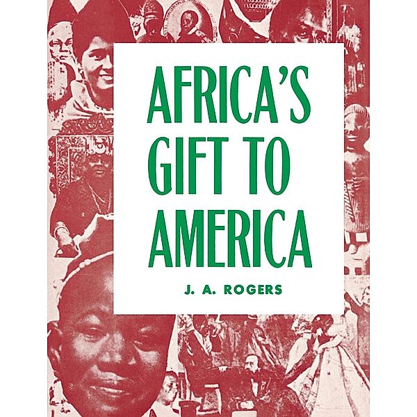 Africa's Gift to America, J. A. Rogers