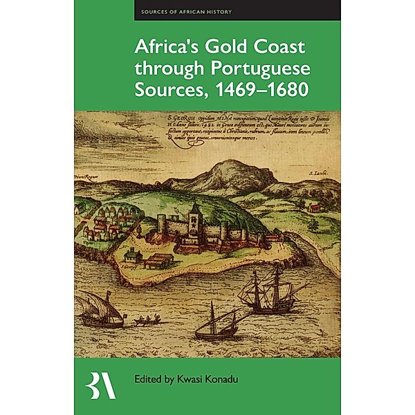 Africa's Gold Coast Through Portuguese Sources, 1469-1680