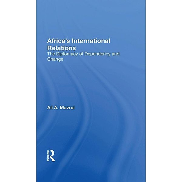 Africa's International Relations, Ali A Mazrui