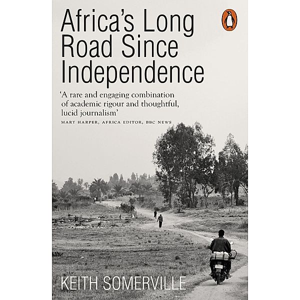 Africa's Long Road Since Independence, Keith Somerville